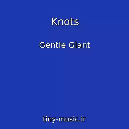 کاور آهنگ Knots از Gentle Giant