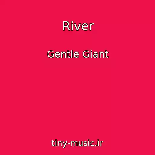 کاور آهنگ River از Gentle Giant