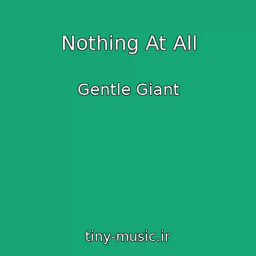 کاور آهنگ Nothing At All از Gentle Giant
