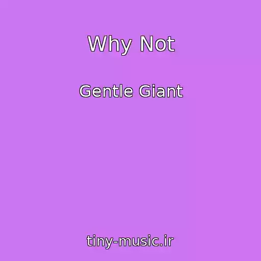 کاور آهنگ Why Not از Gentle Giant