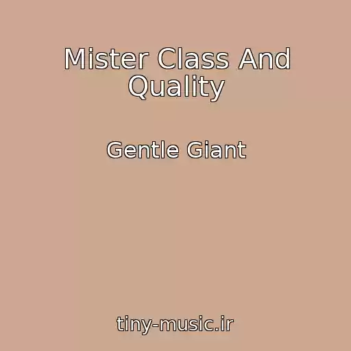کاور آهنگ Mister Class And Quality از Gentle Giant