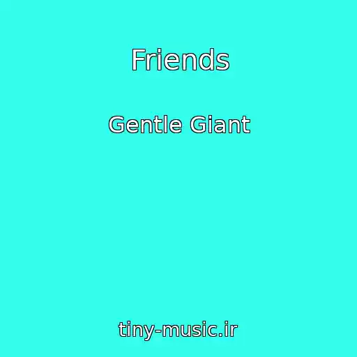 کاور آهنگ Friends از Gentle Giant