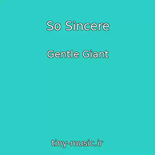 کاور آهنگ So Sincere از Gentle Giant