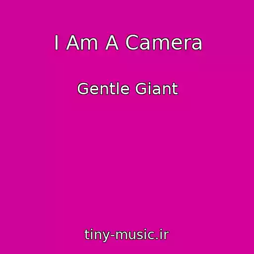 کاور آهنگ I Am A Camera از Gentle Giant