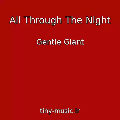 کاور آهنگ All Through The Night از Gentle Giant