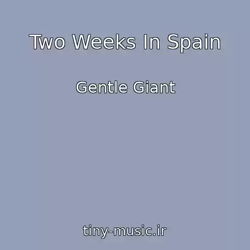 کاور آهنگ Two Weeks In Spain از Gentle Giant
