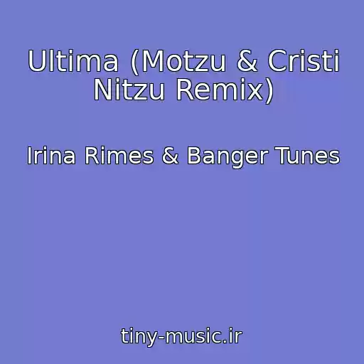 کاور آهنگ Ultima (Motzu & Cristi Nitzu Remix) از Irina Rimes & Banger Tunes