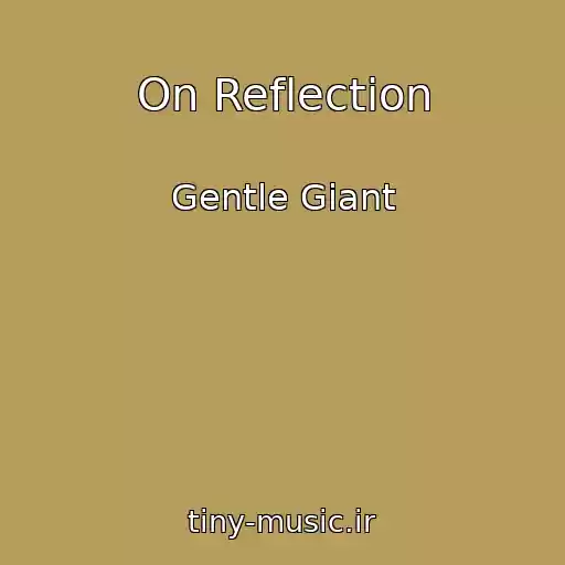 کاور آهنگ On Reflection از Gentle Giant