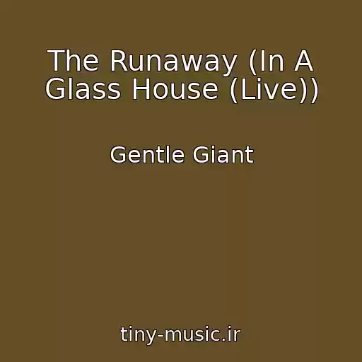 کاور آهنگ The Runaway (In A Glass House (Live)) از Gentle Giant