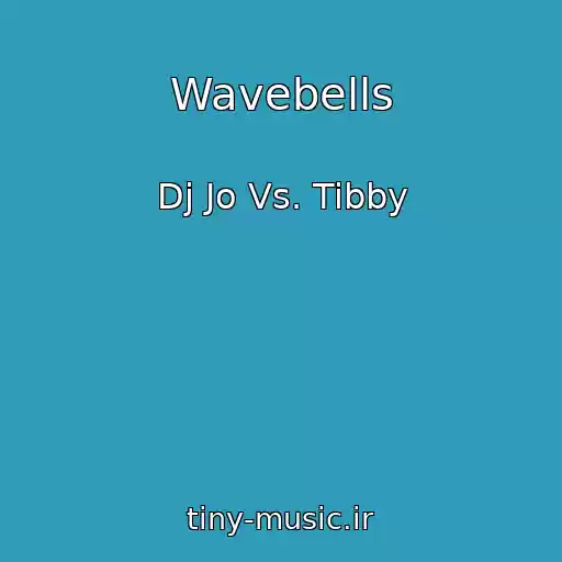 کاور آهنگ Wavebells از Dj Jo Vs. Tibby