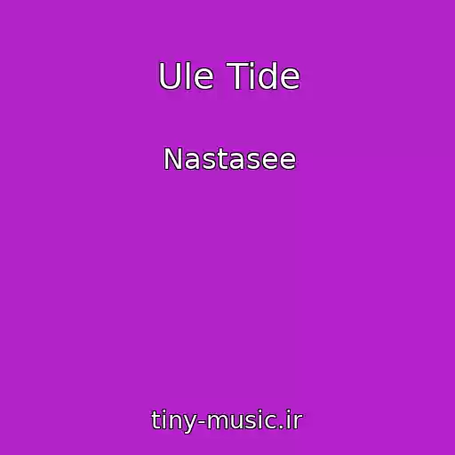 کاور آهنگ Ule Tide از Nastasee