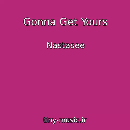 کاور آهنگ Gonna Get Yours از Nastasee