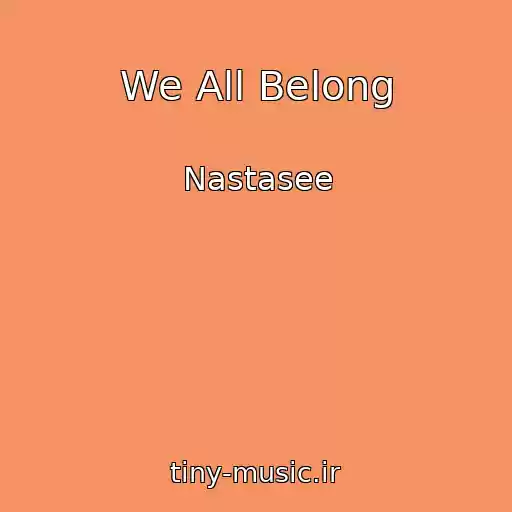 کاور آهنگ We All Belong از Nastasee