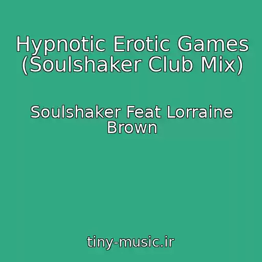 کاور آهنگ Hypnotic Erotic Games (Soulshaker Club Mix) از Soulshaker Feat Lorraine Brown