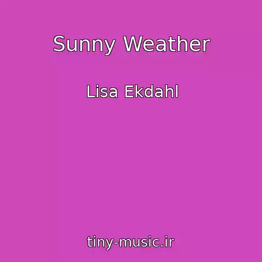 کاور آهنگ Sunny Weather از Lisa Ekdahl