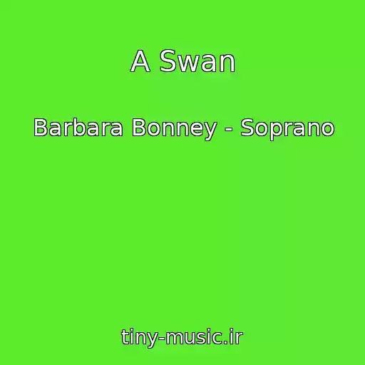 کاور آهنگ A Swan از Barbara Bonney - Soprano