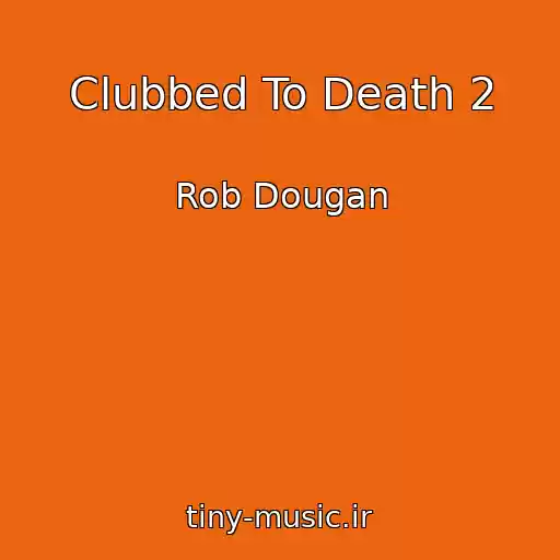 کاور آهنگ Clubbed To Death 2 از Rob Dougan