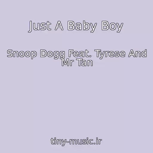 کاور آهنگ Just A Baby Boy از Snoop Dogg Feat. Tyrese And Mr Tan
