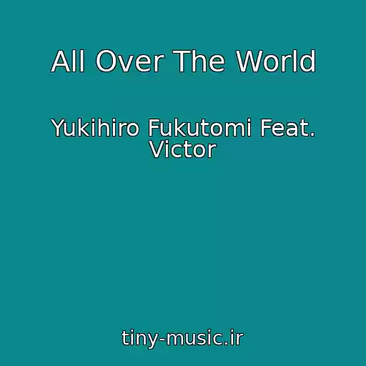 کاور آهنگ All Over The World از Yukihiro Fukutomi Feat. Victor