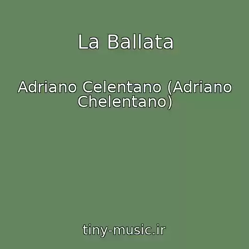 کاور آهنگ La Ballata از Adriano Celentano (Adriano Chelentano)