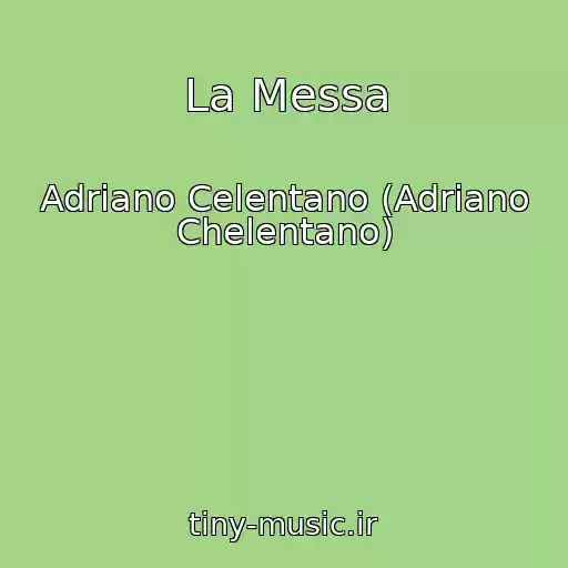 کاور آهنگ La Messa از Adriano Celentano (Adriano Chelentano)