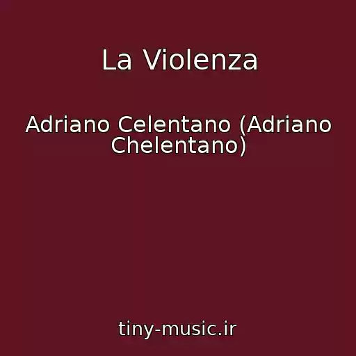 کاور آهنگ La Violenza از Adriano Celentano (Adriano Chelentano)