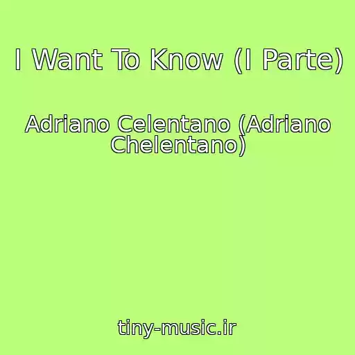کاور آهنگ I Want To Know (I Parte) از Adriano Celentano (Adriano Chelentano)