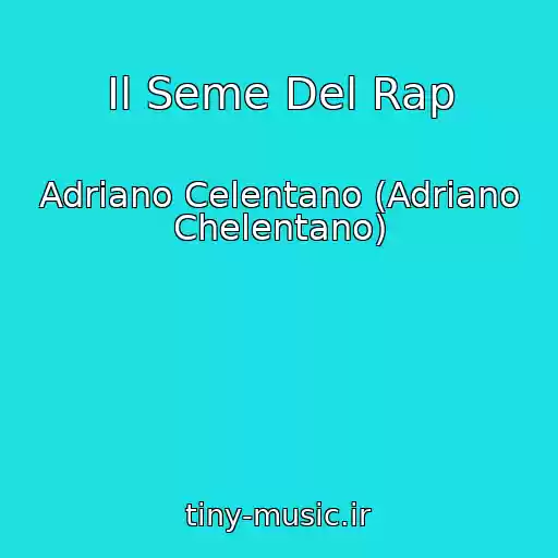 کاور آهنگ Il Seme Del Rap از Adriano Celentano (Adriano Chelentano)