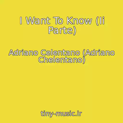 کاور آهنگ I Want To Know (Ii Parte) از Adriano Celentano (Adriano Chelentano)
