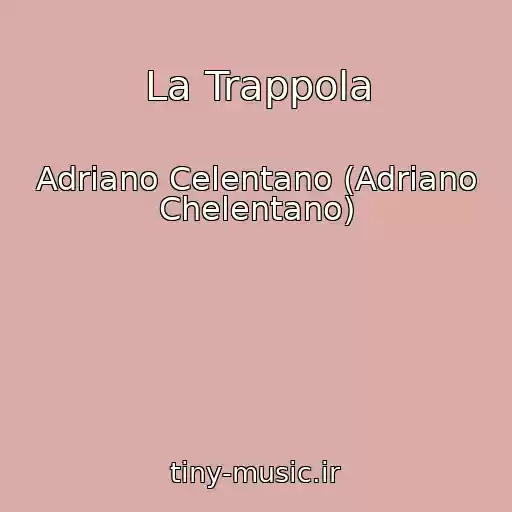 کاور آهنگ La Trappola از Adriano Celentano (Adriano Chelentano)