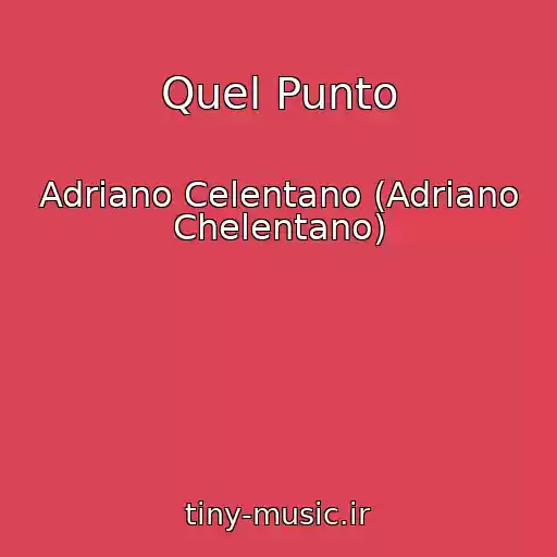 کاور آهنگ Quel Punto از Adriano Celentano (Adriano Chelentano)