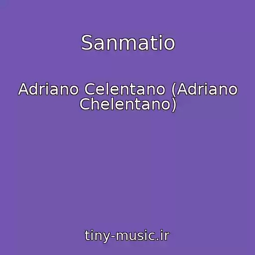 کاور آهنگ Sanmatio از Adriano Celentano (Adriano Chelentano)