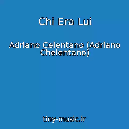 کاور آهنگ Chi Era Lui از Adriano Celentano (Adriano Chelentano)