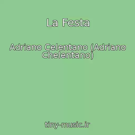 کاور آهنگ La Festa از Adriano Celentano (Adriano Chelentano)