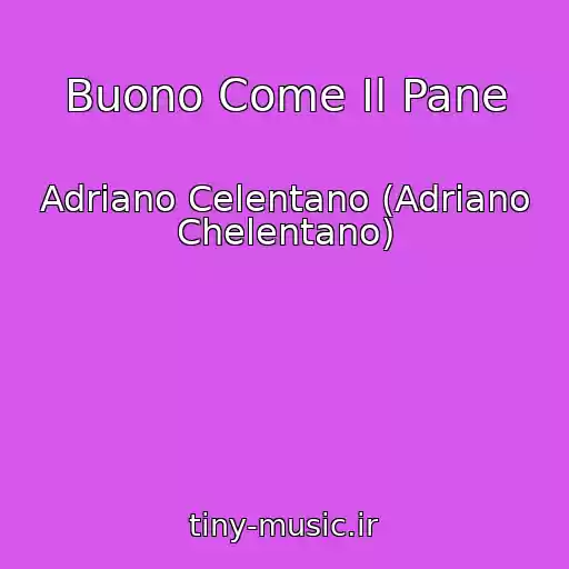 کاور آهنگ Buono Come Il Pane از Adriano Celentano (Adriano Chelentano)