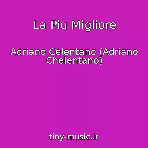 کاور آهنگ La Piu Migliore از Adriano Celentano (Adriano Chelentano)