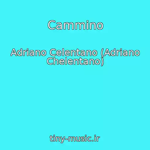 کاور آهنگ Cammino از Adriano Celentano (Adriano Chelentano)