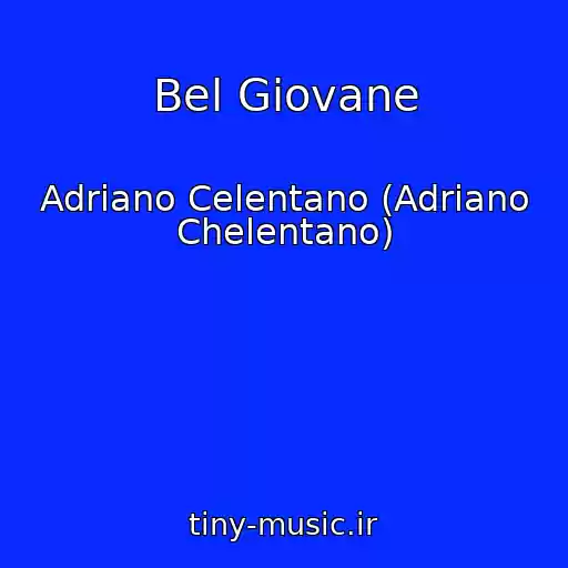 کاور آهنگ Bel Giovane از Adriano Celentano (Adriano Chelentano)
