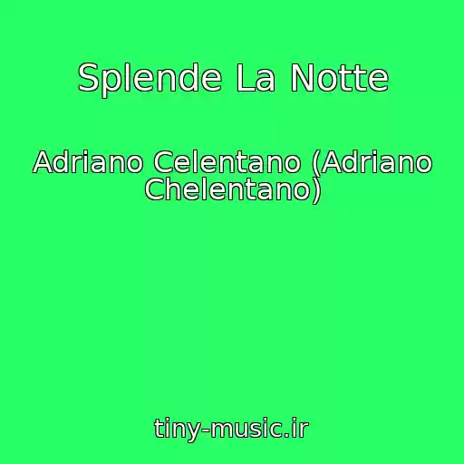 کاور آهنگ Splende La Notte از Adriano Celentano (Adriano Chelentano)
