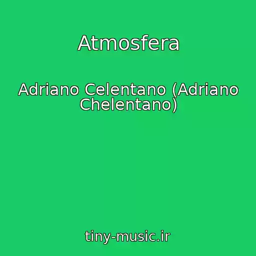 کاور آهنگ Atmosfera از Adriano Celentano (Adriano Chelentano)