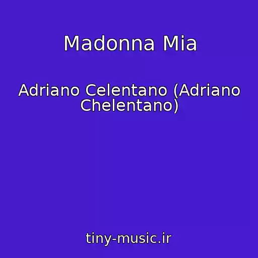 کاور آهنگ Madonna Mia از Adriano Celentano (Adriano Chelentano)