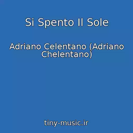 کاور آهنگ Si Spento Il Sole از Adriano Celentano (Adriano Chelentano)
