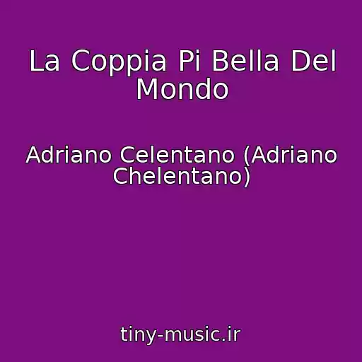 کاور آهنگ La Coppia Pi Bella Del Mondo از Adriano Celentano (Adriano Chelentano)