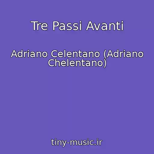 کاور آهنگ Tre Passi Avanti از Adriano Celentano (Adriano Chelentano)