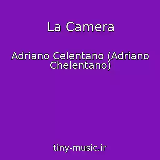 کاور آهنگ La Camera از Adriano Celentano (Adriano Chelentano)