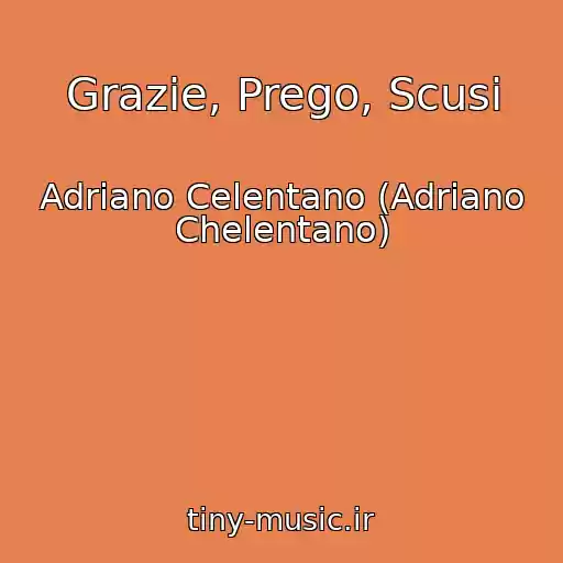 کاور آهنگ Grazie, Prego, Scusi از Adriano Celentano (Adriano Chelentano)