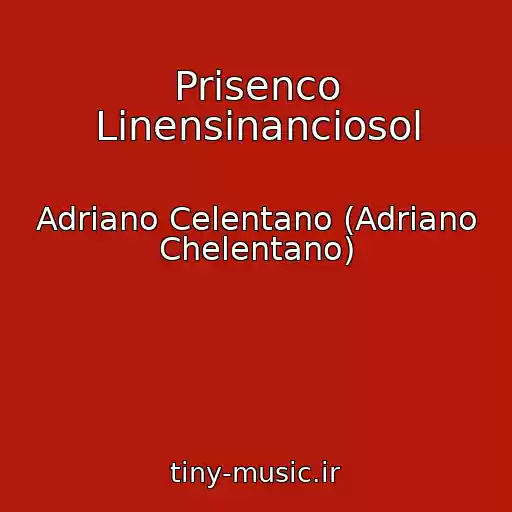 کاور آهنگ Prisenco Linensinanciosol از Adriano Celentano (Adriano Chelentano)