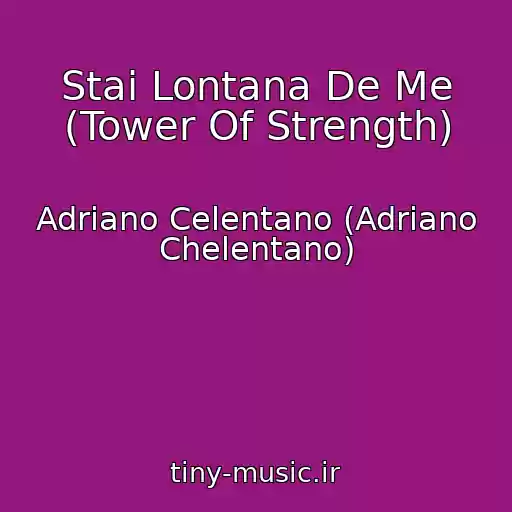 کاور آهنگ Stai Lontana De Me (Tower Of Strength) از Adriano Celentano (Adriano Chelentano)