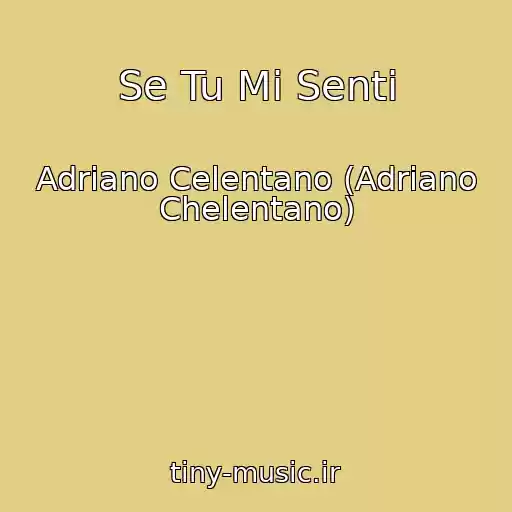 کاور آهنگ Se Tu Mi Senti از Adriano Celentano (Adriano Chelentano)