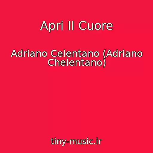 کاور آهنگ Apri Il Cuore از Adriano Celentano (Adriano Chelentano)